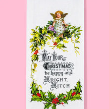 Load image into Gallery viewer, May Your Christmas Be Happy & Bright, Bitch Holiday Kitchen Towel