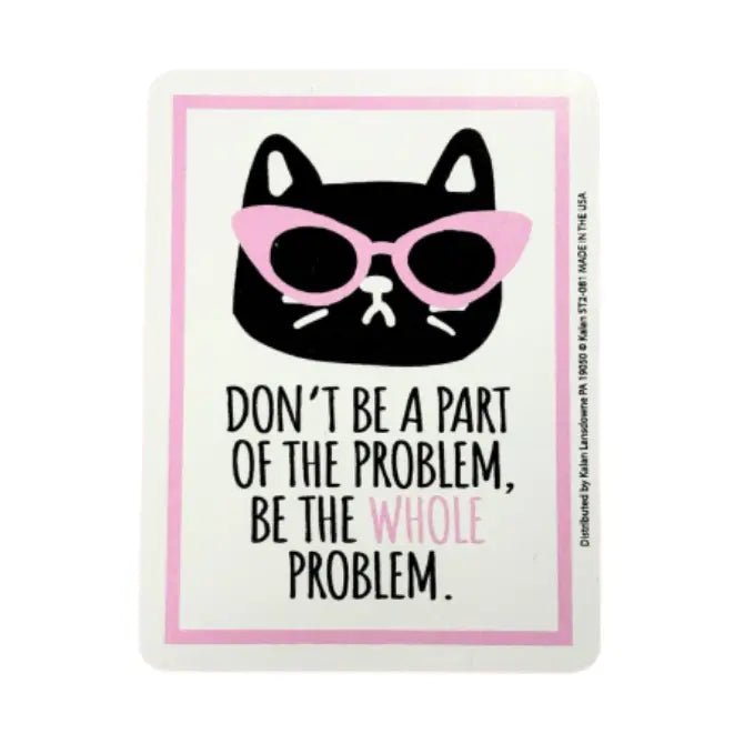 Don't Be A Part of the Problem Sticker