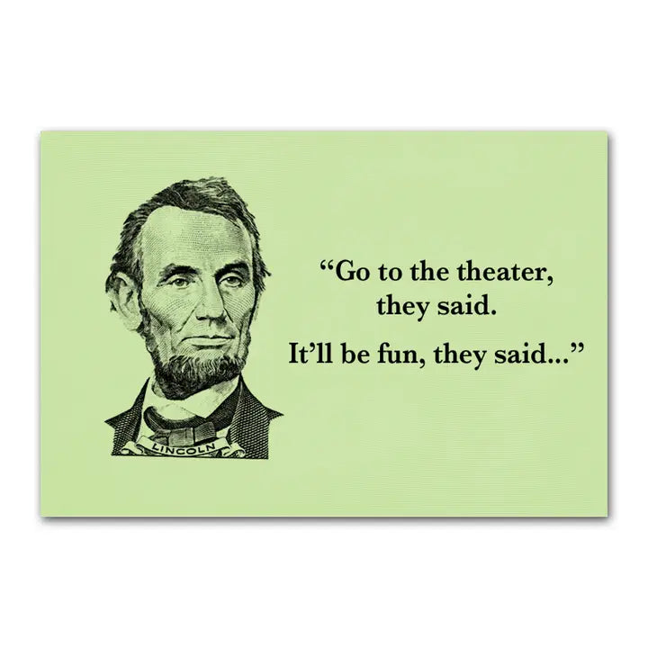 Go to the Theater Abraham Lincoln Humor Magnet