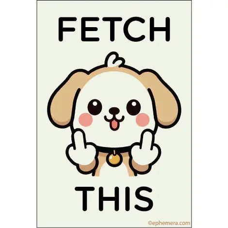 Fetch This Dog Giving the Middle Finger Magnet