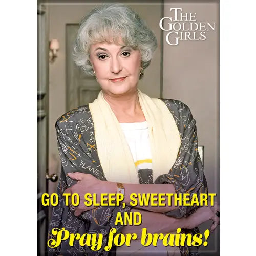 Golden Girls Dorothy Pray for Brains Magnet