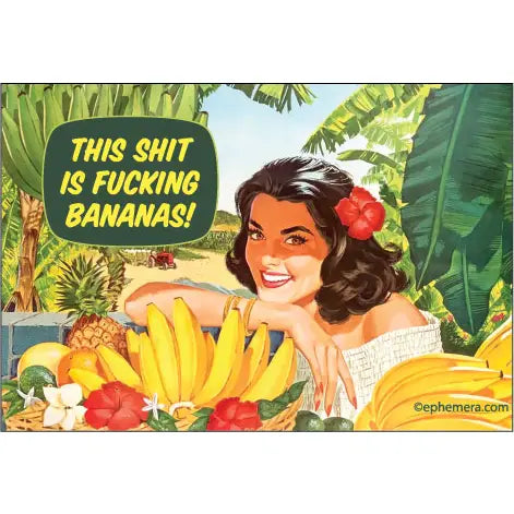This Shit is Fucking Bananas Magnet