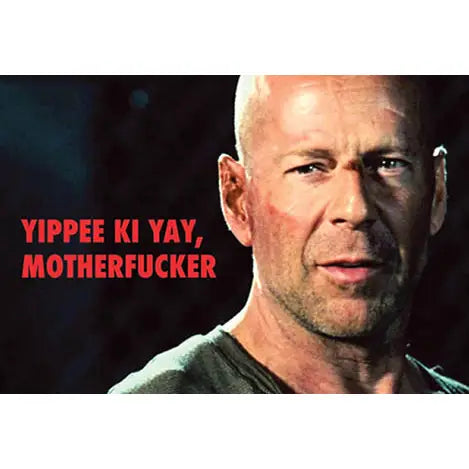 Die Hard Yippee Ki Yay, Motherf*cker Magnet