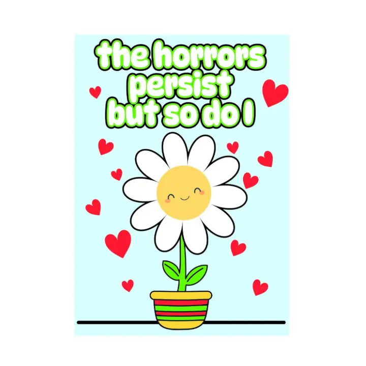The Horrors Persist But So Do I Cute Flower Magnet
