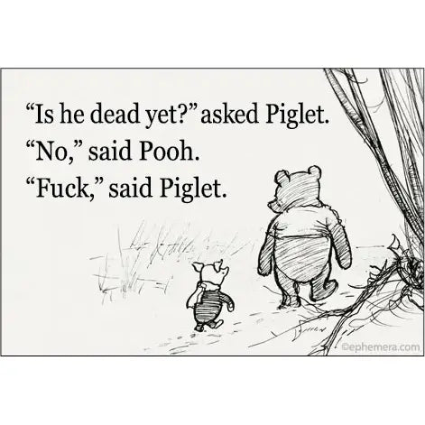 Is He Dead Yet Piglet & Pooh Humor Magnet