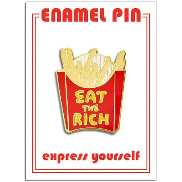 Eat the Rich French Fries Enamel Pin