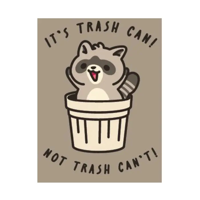 It's Trash Can, Not Trash Can't Racoon Magnet