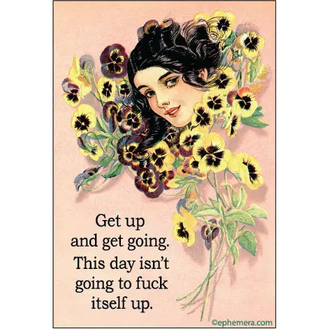 Get Up and Get Going Magnet