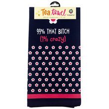 Load image into Gallery viewer, 99% That Bitch (1% Crazy) Kitchen Tea Towel
