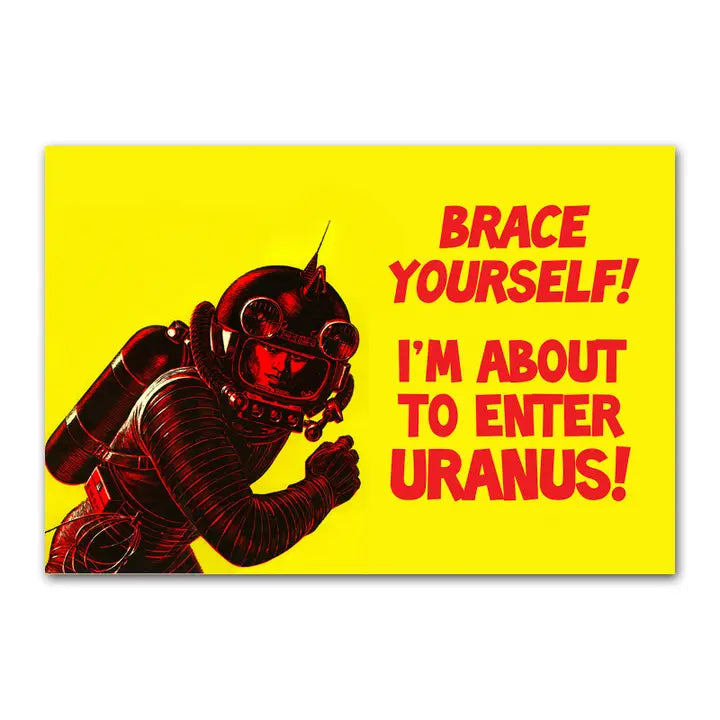 Brace Yourself!  I'm About to Enter Uranus! Magnet