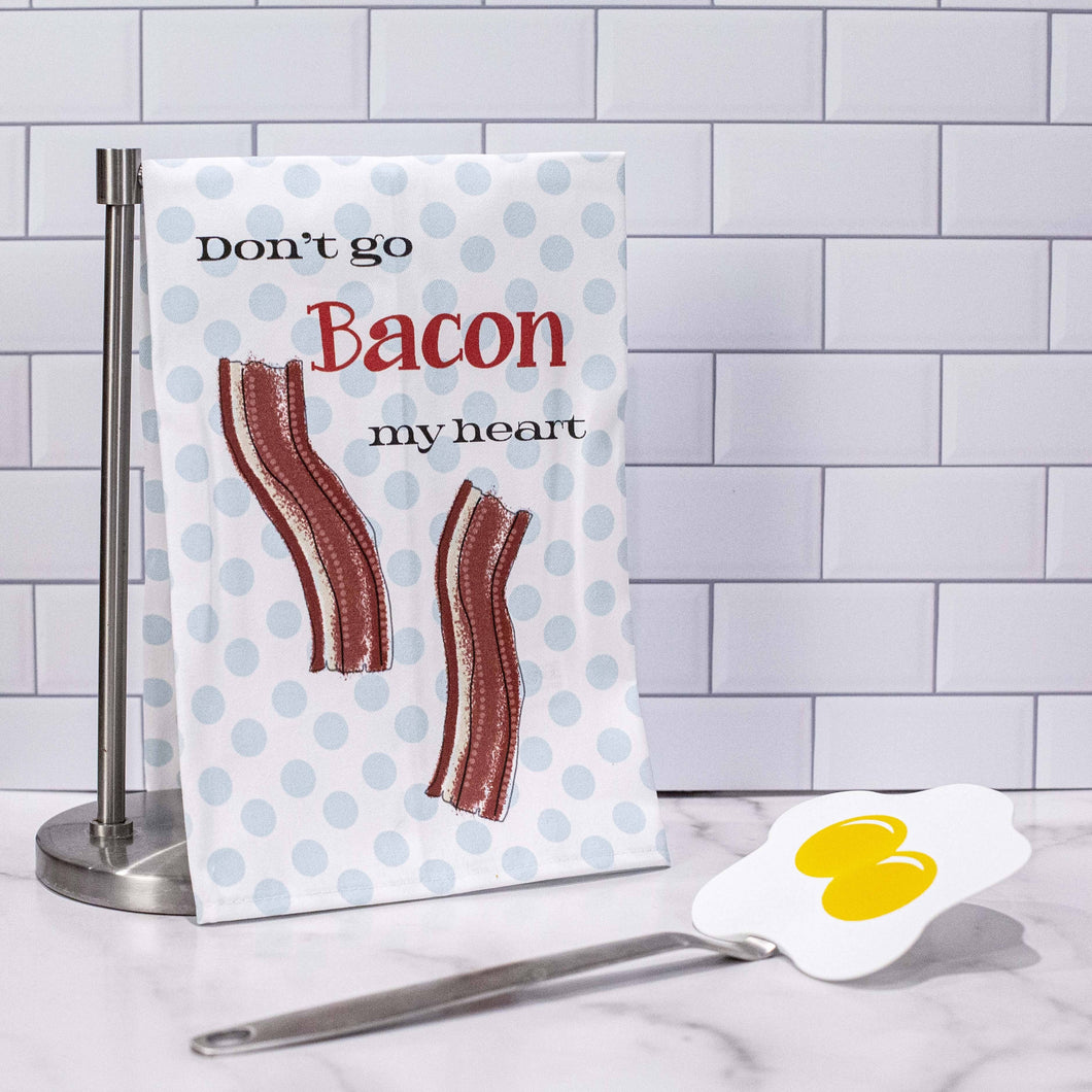 Don't Go Bacon My Heart Tea Towel