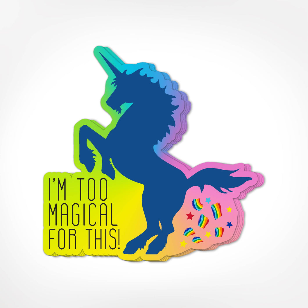 I'm Too Magical For This! Holographic Vinyl Stickers